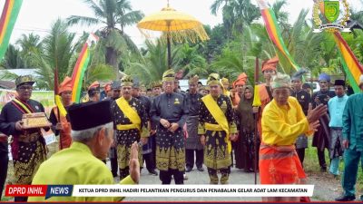 Ketua DPRD Inhil Hadiri Pelantikan Pengurus dan Penabalan Gelar Adat LAM Kecamatan