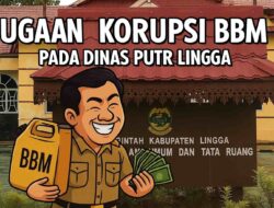 Temuan Berulang Pengadaan BBM di Dinas PUTR Lingga Harus Jadi Perhatian Serius