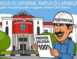 Proyek Dinas PUPR Natuna: Bagus Dilaporan, Rapuh di Lapangan