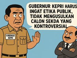 Gubernur Kepri Harus Ingat Etika Publik, Tidak Mengusulkan Calon Sekda yang Kontroversial